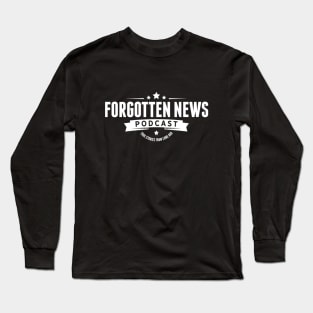 FORGOTTEN NEWS PODCAST - Original Black & White logo Long Sleeve T-Shirt